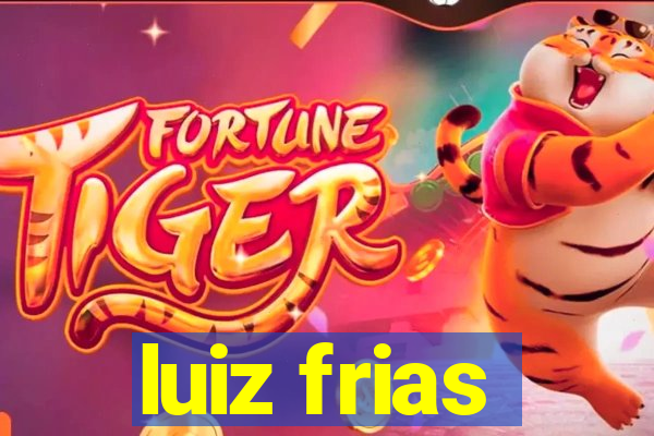 luiz frias